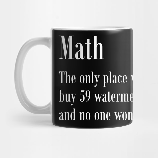 Math: The Only Place Where People Buy 70 Oranges and No One Asks Why - Funny Random T-Shirt - Crazy Math Slogan T Shirt by johnii1422